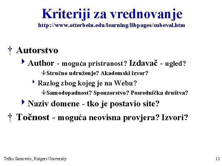 Kriteriji za vrednovanje http: //www. otterbein. edu/learning/libpages/subeval. htm † Autorstvo 4 Author - moguća