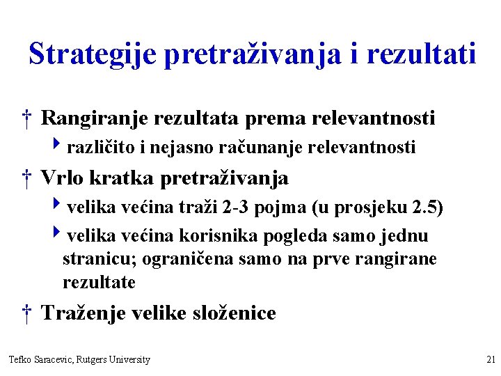 Strategije pretraživanja i rezultati † Rangiranje rezultata prema relevantnosti 4 različito i nejasno računanje