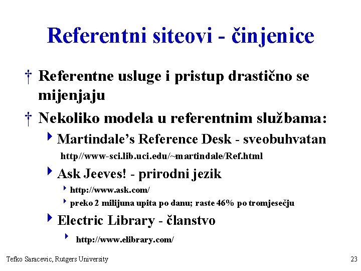 Referentni siteovi - činjenice † Referentne usluge i pristup drastično se mijenjaju † Nekoliko