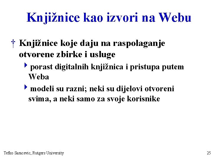 Knjižnice kao izvori na Webu † Knjižnice koje daju na raspolaganje otvorene zbirke i