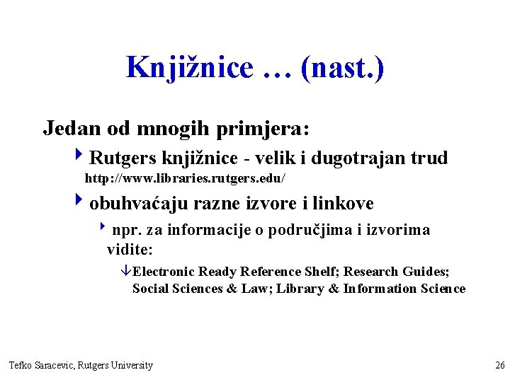 Knjižnice … (nast. ) Jedan od mnogih primjera: 4 Rutgers knjižnice - velik i