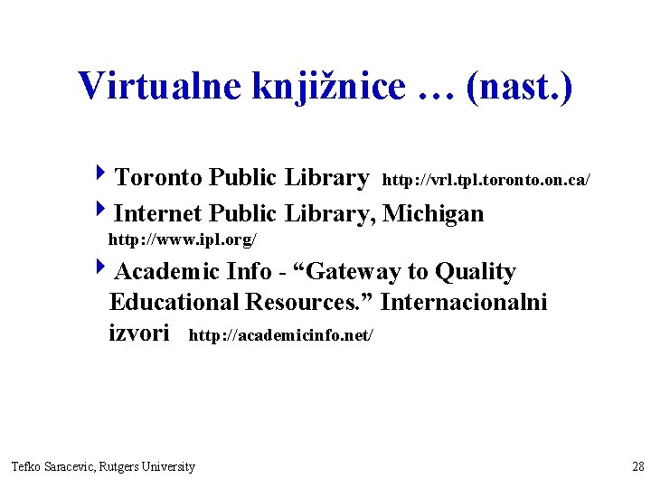 Virtualne knjižnice … (nast. ) 4 Toronto Public Library http: //vrl. tpl. toronto. on.