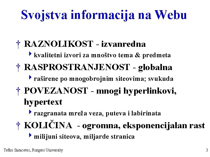 Svojstva informacija na Webu † RAZNOLIKOST - izvanredna 4 kvalitetni izvori za mnoštvo tema