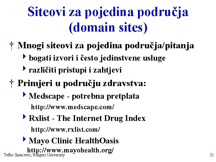 Siteovi za pojedina područja (domain sites) † Mnogi siteovi za pojedina područja/pitanja 4 bogati