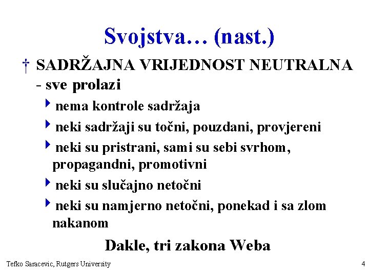 Svojstva… (nast. ) † SADRŽAJNA VRIJEDNOST NEUTRALNA - sve prolazi 4 nema kontrole sadržaja