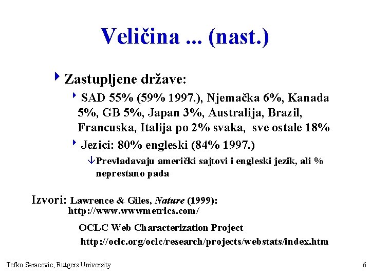 Veličina. . . (nast. ) 4 Zastupljene države: 8 SAD 55% (59% 1997. ),