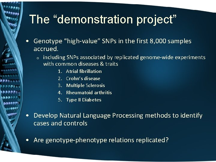 The “demonstration project” • Genotype “high-value” SNPs in the first 8, 000 samples accrued.