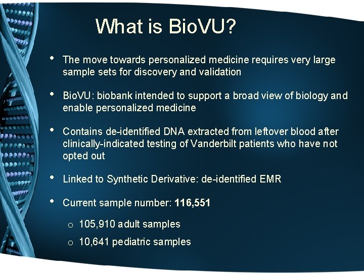 What is Bio. VU? • The move towards personalized medicine requires very large sample