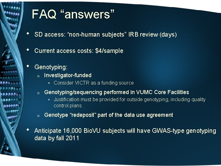 FAQ “answers” • SD access: “non-human subjects” IRB review (days) • Current access costs: