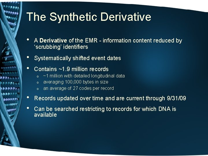 The Synthetic Derivative • A Derivative of the EMR - information content reduced by