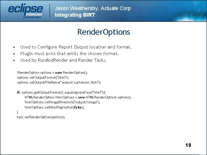 Jason Weathersby, Actuate Corp Integrating BIRT Render. Options • • • Used to Configure