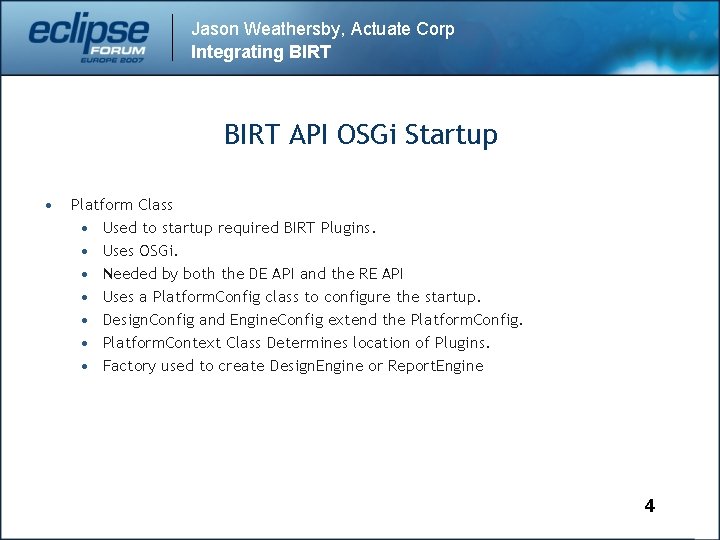 Jason Weathersby, Actuate Corp Integrating BIRT API OSGi Startup • Platform Class • Used