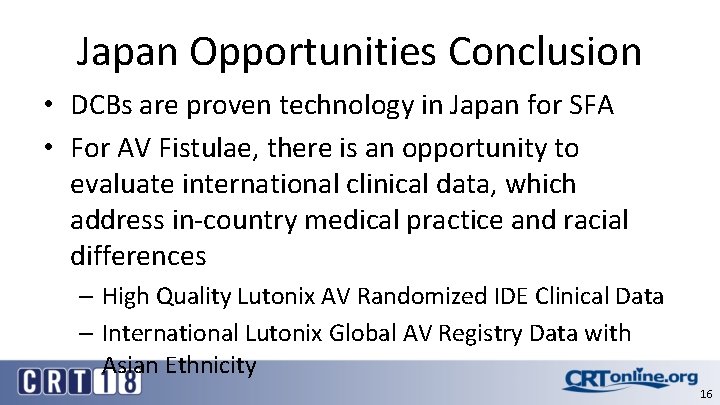 Japan Opportunities Conclusion • DCBs are proven technology in Japan for SFA • For