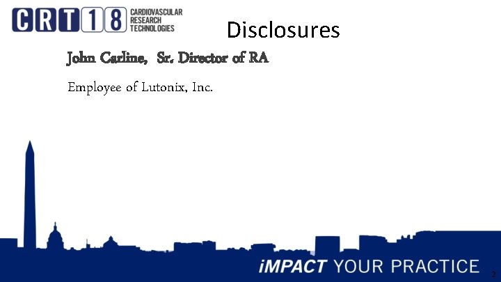 Disclosures John Carline, Sr. Director of RA Employee of Lutonix, Inc. 2 