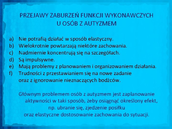 PRZEJAWY ZABURZEŃ FUNKCJI WYKONAWCZYCH U OSÓB Z AUTYZMEM a) b) c) d) e) f)