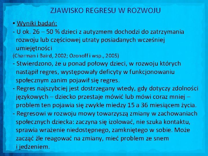 ZJAWISKO REGRESU W ROZWOJU • Wyniki badań: - U ok. 26 – 50 %