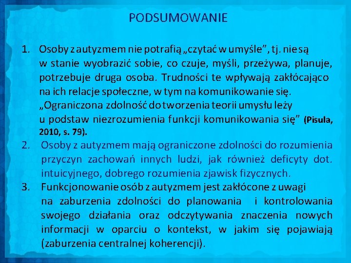 PODSUMOWANIE 1. Osoby z autyzmem nie potrafią „czytać w umyśle”, tj. nie są w