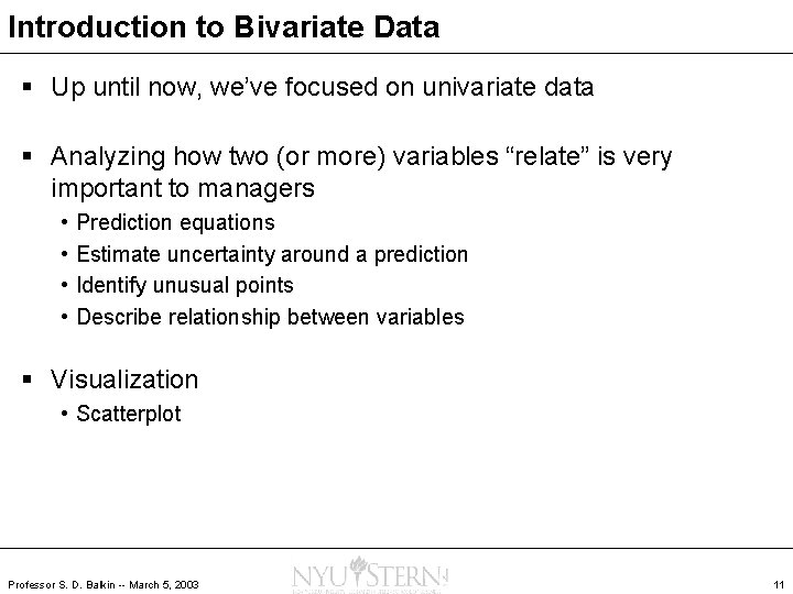 Introduction to Bivariate Data § Up until now, we’ve focused on univariate data §