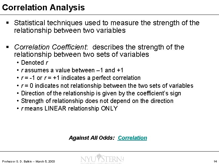 Correlation Analysis § Statistical techniques used to measure the strength of the relationship between