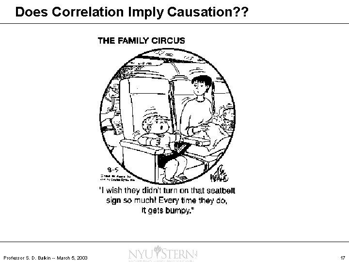 Does Correlation Imply Causation? ? Professor S. D. Balkin -- March 5, 2003 17