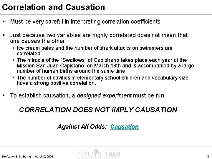Correlation and Causation § Must be very careful in interpreting correlation coefficients § Just
