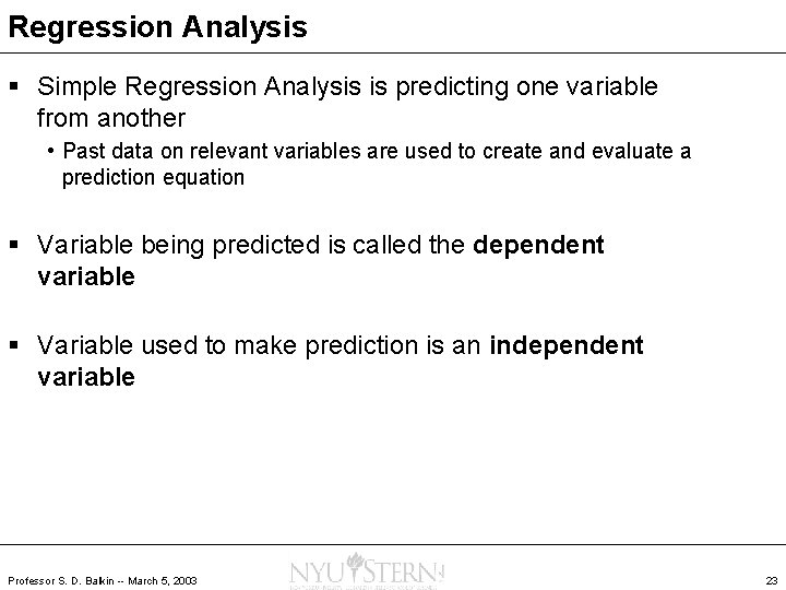 Regression Analysis § Simple Regression Analysis is predicting one variable from another • Past
