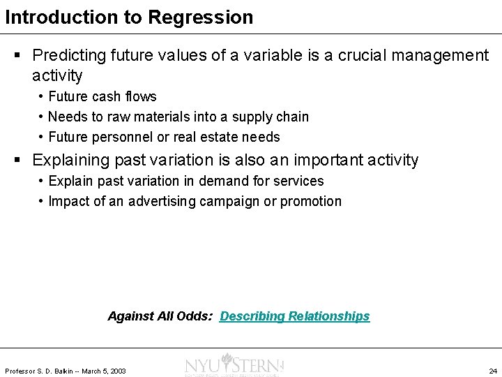Introduction to Regression § Predicting future values of a variable is a crucial management