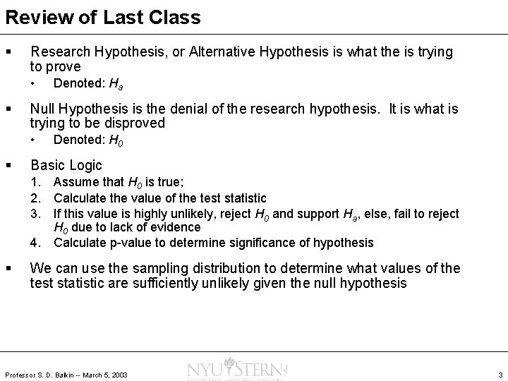 Review of Last Class § Research Hypothesis, or Alternative Hypothesis is what the is