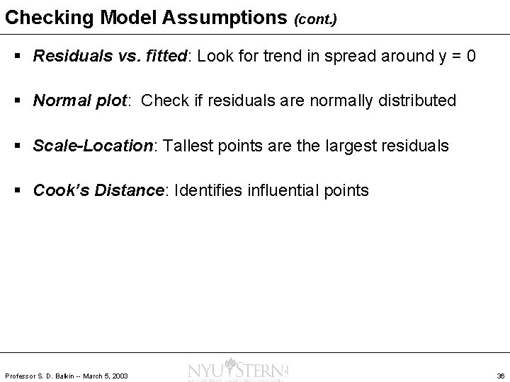 Checking Model Assumptions (cont. ) § Residuals vs. fitted: Look for trend in spread