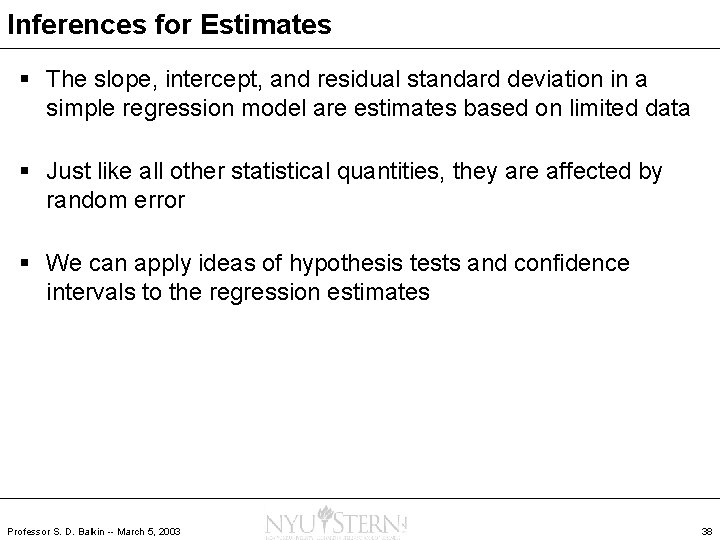 Inferences for Estimates § The slope, intercept, and residual standard deviation in a simple
