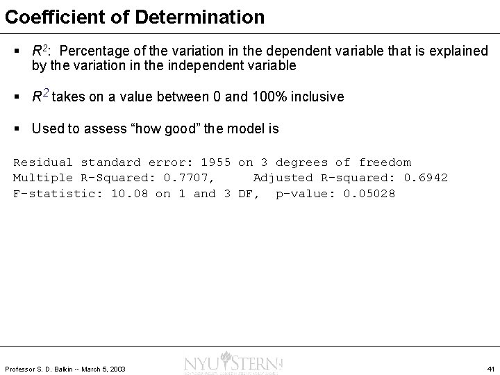Coefficient of Determination § R 2: Percentage of the variation in the dependent variable