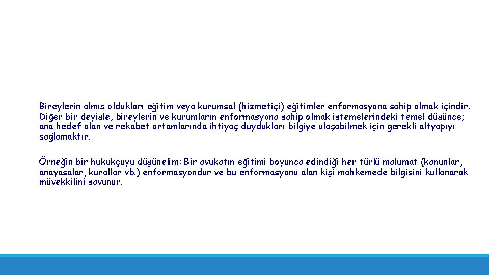  Bireylerin almış oldukları eğitim veya kurumsal (hizmetiçi) eğitimler enformasyona sahip olmak içindir. Diğer