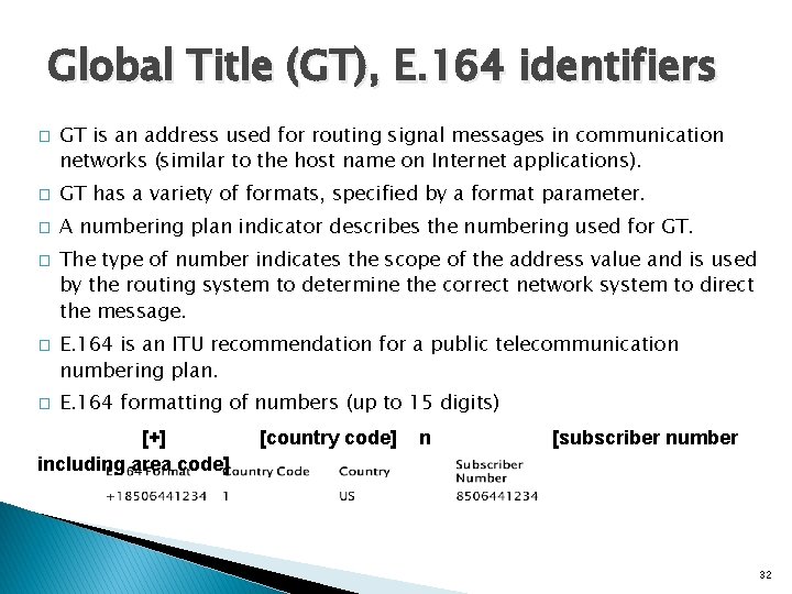 Global Title (GT), E. 164 identifiers � GT is an address used for routing