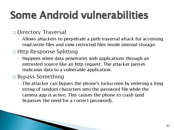 Some Android vulnerabilities � Directory Traversal ◦ Allows attackers to perpetrate a path traversal