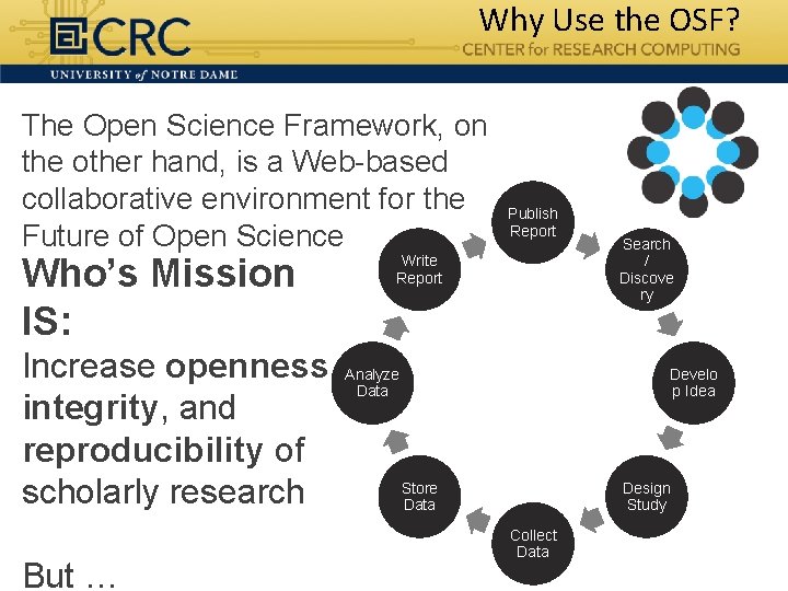 Why Use the OSF? The Open Science Framework, on the other hand, is a