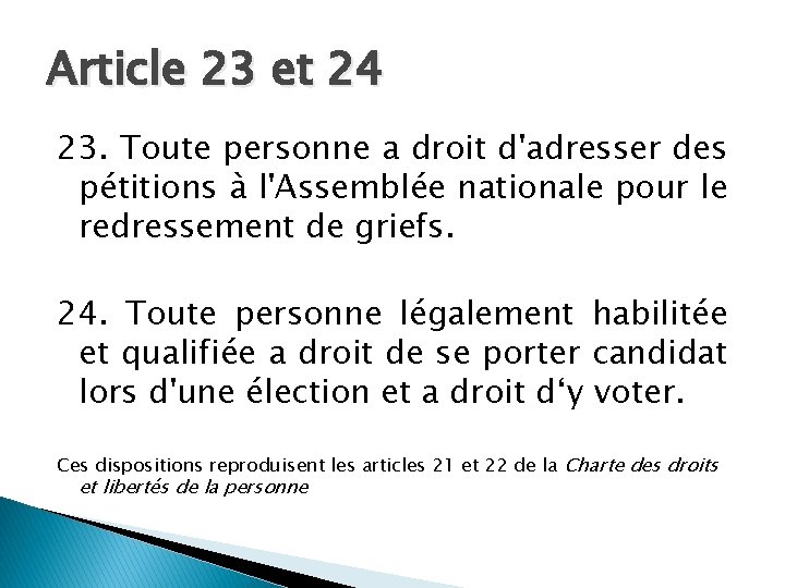 Article 23 et 24 23. Toute personne a droit d'adresser des pétitions à l'Assemblée