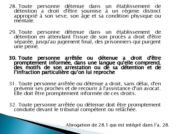 28. Toute personne détenue dans un établissement de détention a droit d'être soumise à