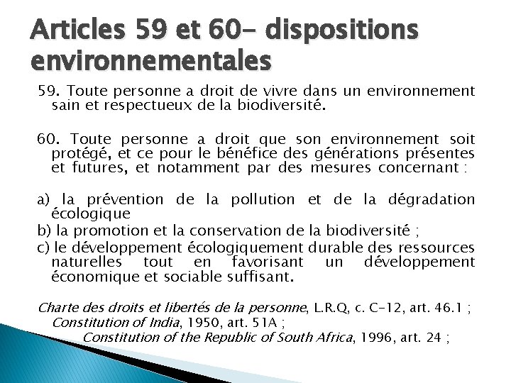 Articles 59 et 60 - dispositions environnementales 59. Toute personne a droit de vivre