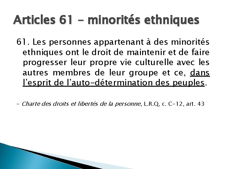 Articles 61 – minorités ethniques 61. Les personnes appartenant à des minorités ethniques ont