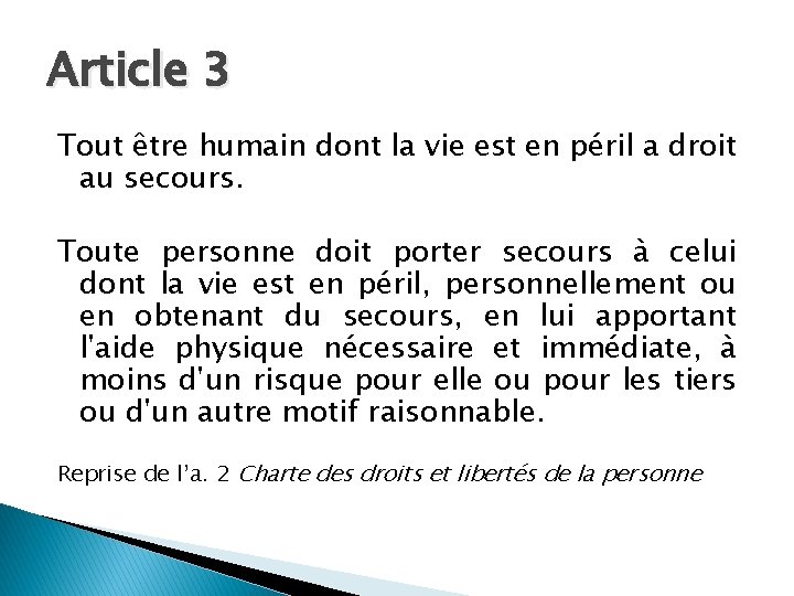 Article 3 Tout être humain dont la vie est en péril a droit au