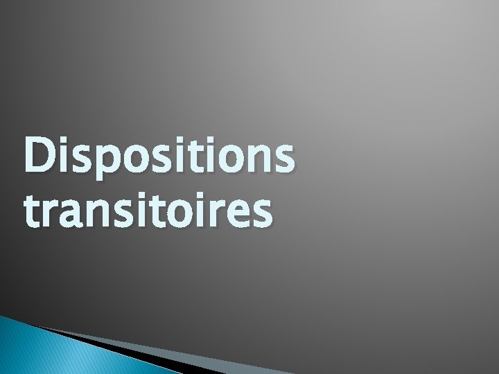 Dispositions transitoires 