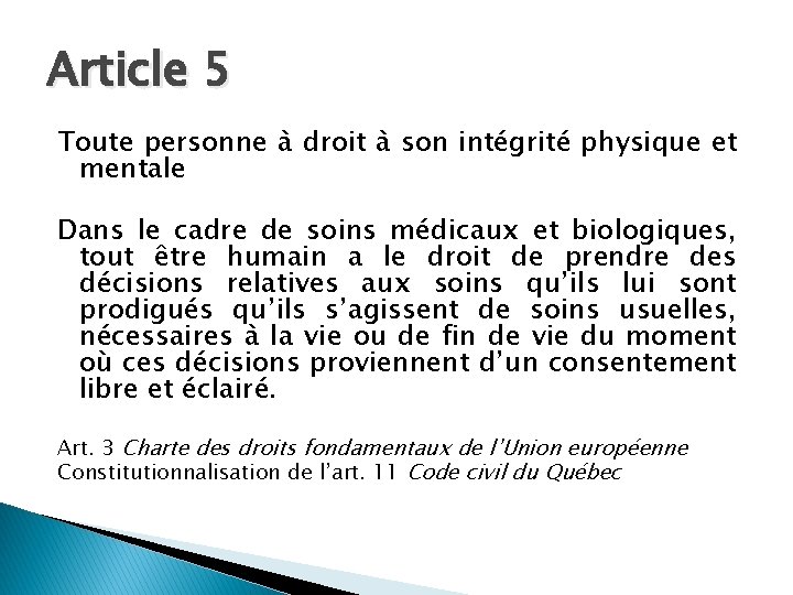 Article 5 Toute personne à droit à son intégrité physique et mentale Dans le