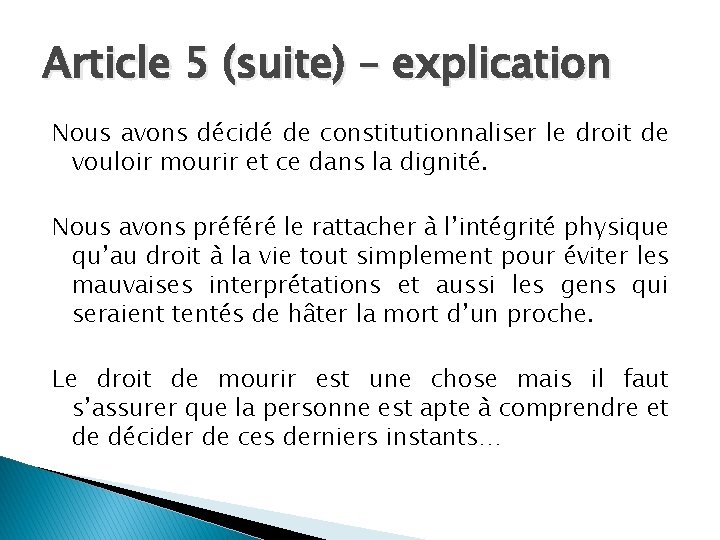 Article 5 (suite) – explication Nous avons décidé de constitutionnaliser le droit de vouloir