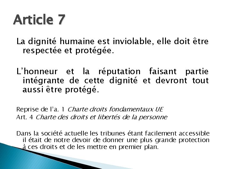 Article 7 La dignité humaine est inviolable, elle doit être respectée et protégée. L’honneur