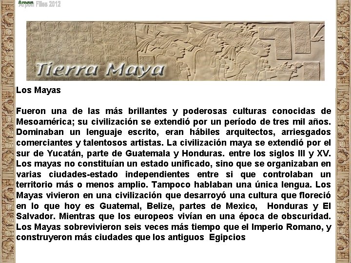 Los Mayas Fueron una de las más brillantes y poderosas culturas conocidas de Mesoamérica;