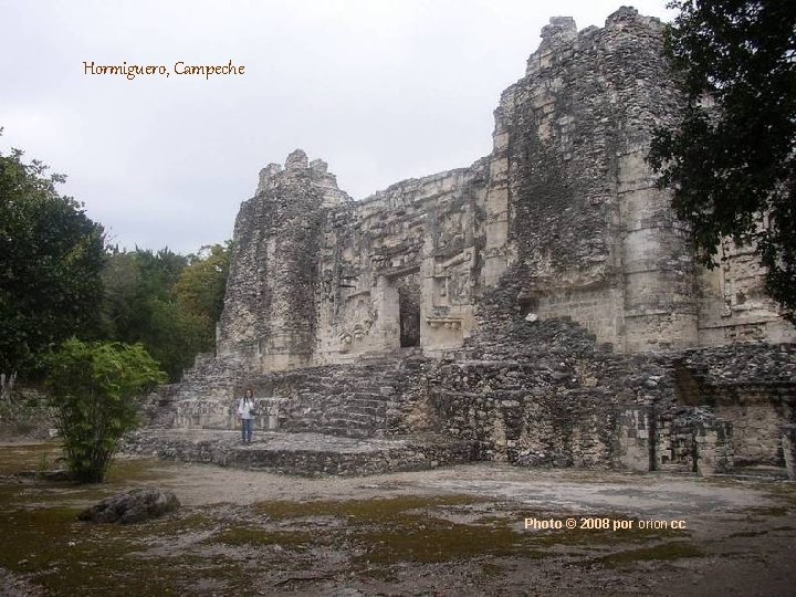 Hormiguero, Campeche Photo © 2008 por orion cc 