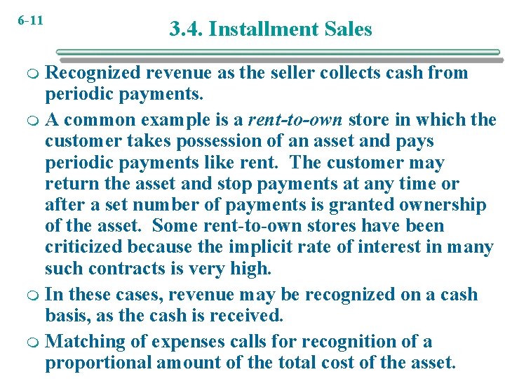 6 -11 3. 4. Installment Sales Recognized revenue as the seller collects cash from