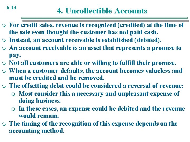 6 -14 m m m m 4. Uncollectible Accounts For credit sales, revenue is