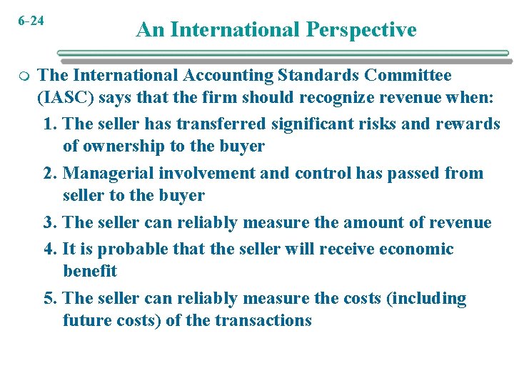 6 -24 m An International Perspective The International Accounting Standards Committee (IASC) says that