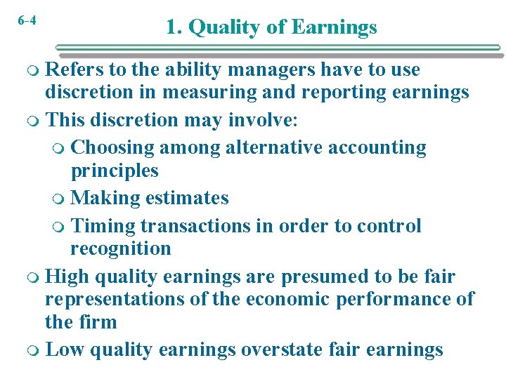 6 -4 1. Quality of Earnings Refers to the ability managers have to use